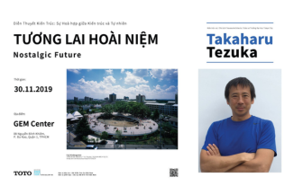 TOTO ARCHITECT TALK 2019 “NOSTALGIC FUTURE | TƯƠNG LAI HOÀI NIỆM”
