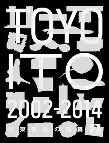 Toyo Ito 2002 – 2014